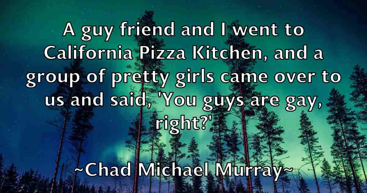 /images/quoteimage/chad-michael-murray-fb-131733.jpg