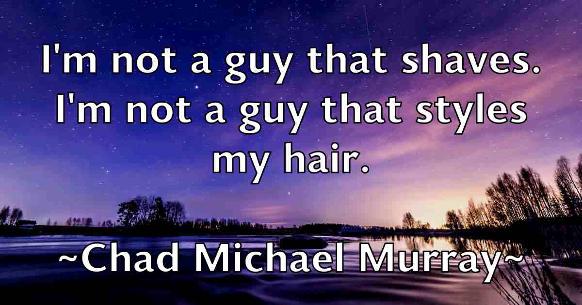 /images/quoteimage/chad-michael-murray-fb-131750.jpg