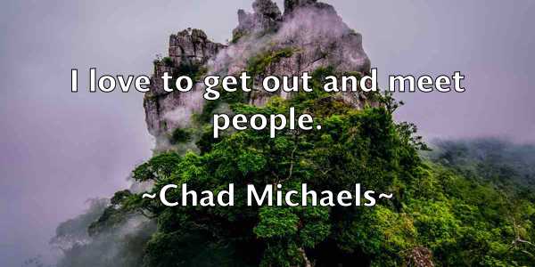 /images/quoteimage/chad-michaels-131773.jpg