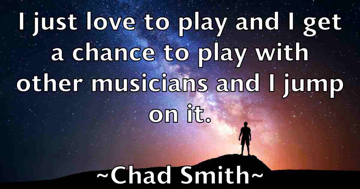 /images/quoteimage/chad-smith-fb-131786.jpg