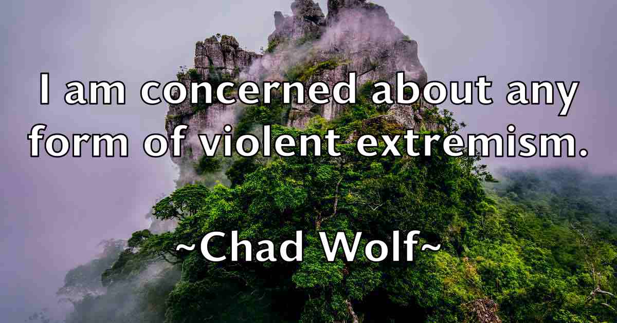 /images/quoteimage/chad-wolf-fb-131836.jpg