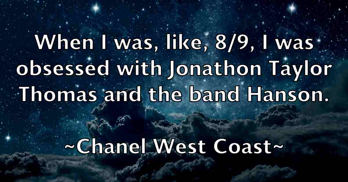 /images/quoteimage/chanel-west-coast-fb-132725.jpg