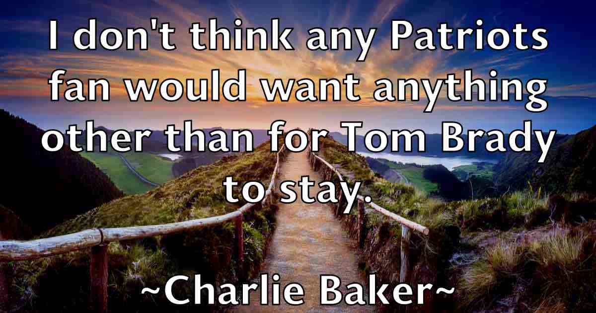 /images/quoteimage/charlie-baker-fb-137350.jpg