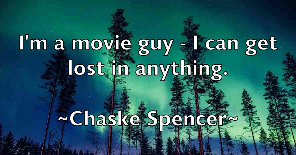 /images/quoteimage/chaske-spencer-fb-139411.jpg