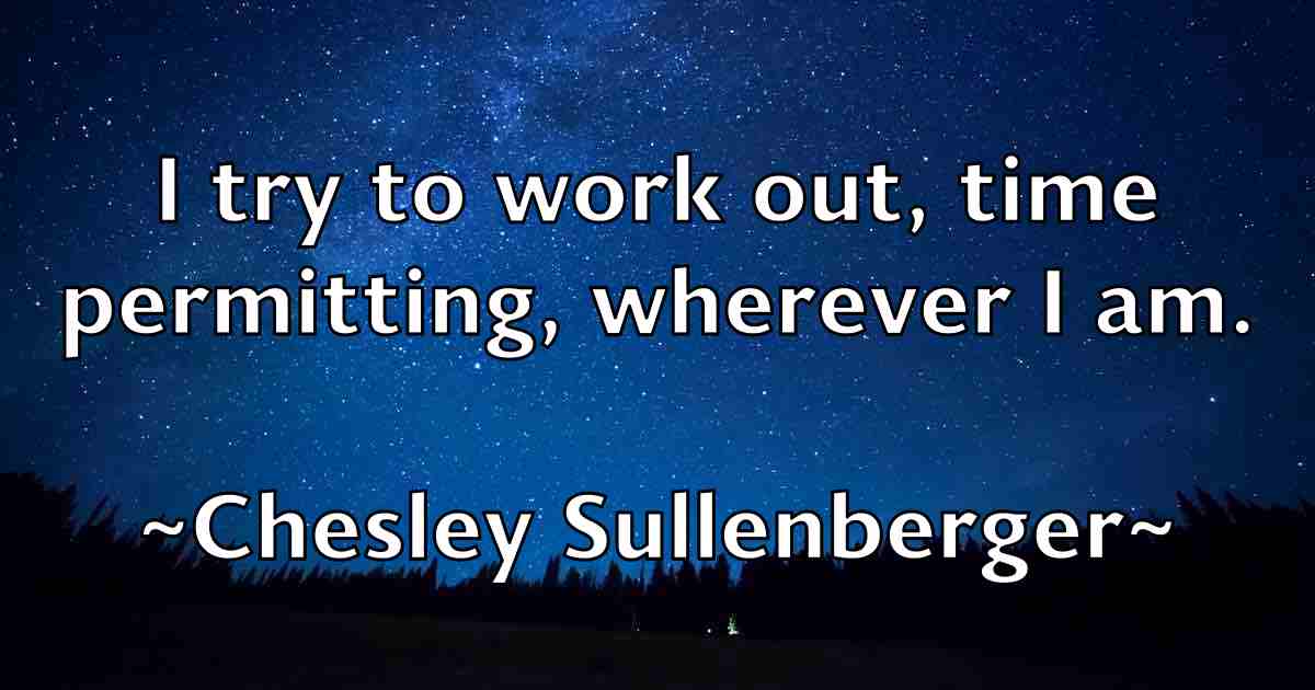 /images/quoteimage/chesley-sullenberger-fb-140817.jpg