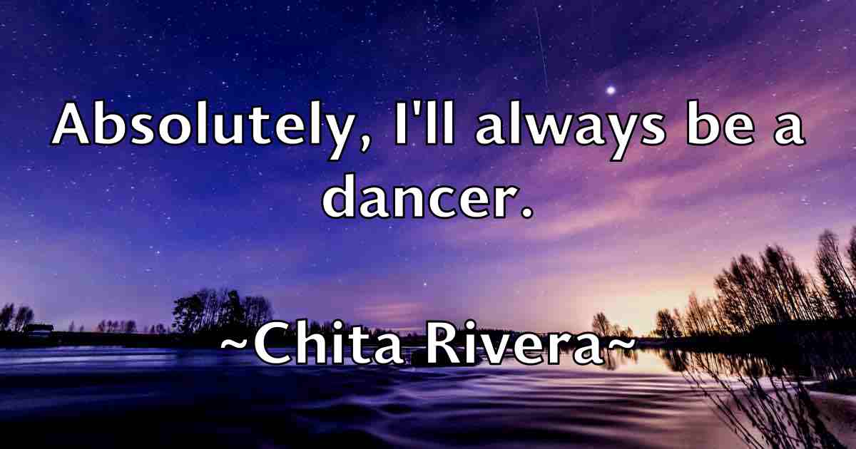 /images/quoteimage/chita-rivera-fb-141940.jpg