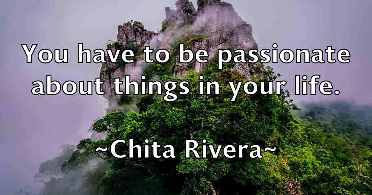 /images/quoteimage/chita-rivera-fb-141944.jpg
