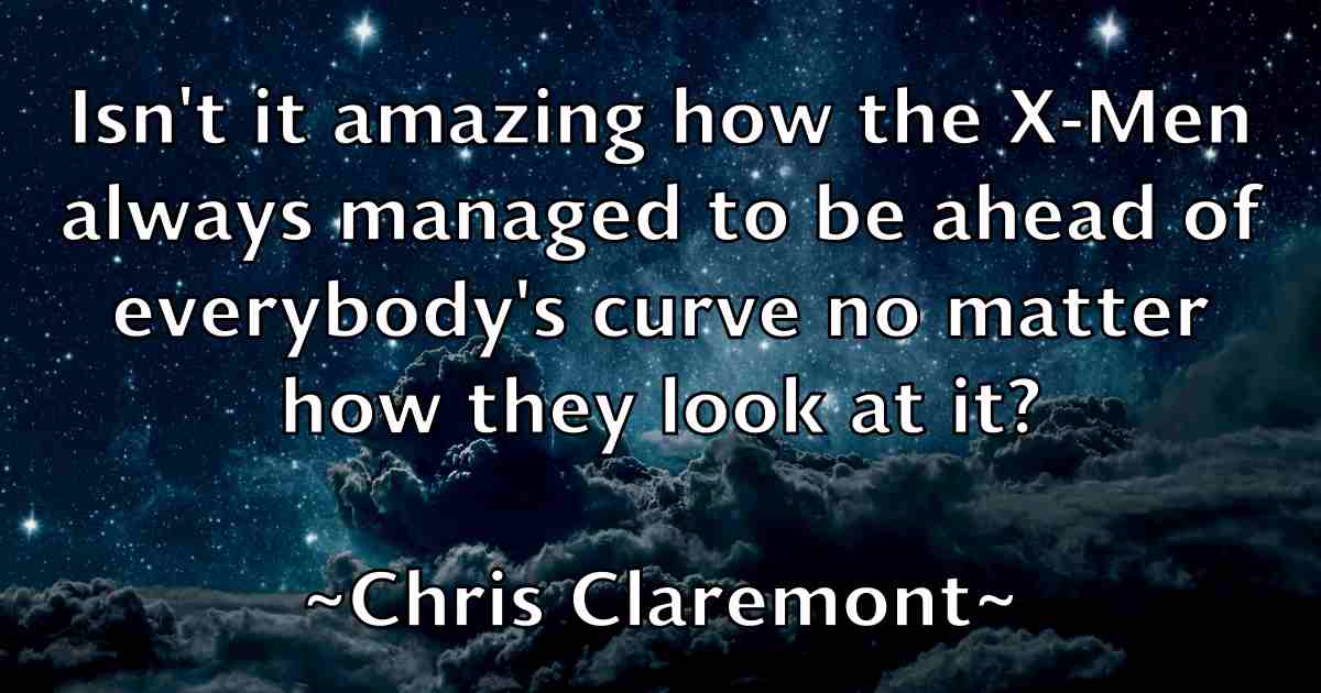 /images/quoteimage/chris-claremont-fb-143265.jpg