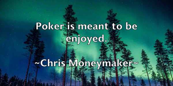 /images/quoteimage/chris-moneymaker-146018.jpg