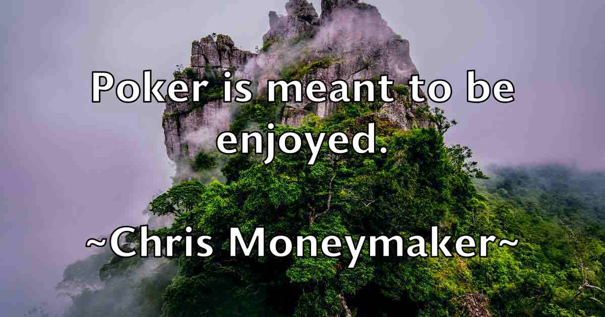 /images/quoteimage/chris-moneymaker-fb-146018.jpg