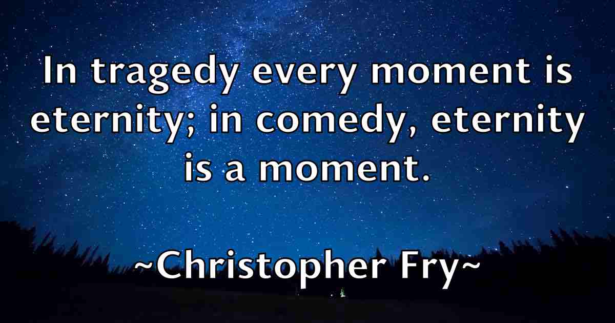 /images/quoteimage/christopher-fry-fb-152354.jpg