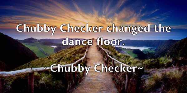 /images/quoteimage/chubby-checker-154169.jpg