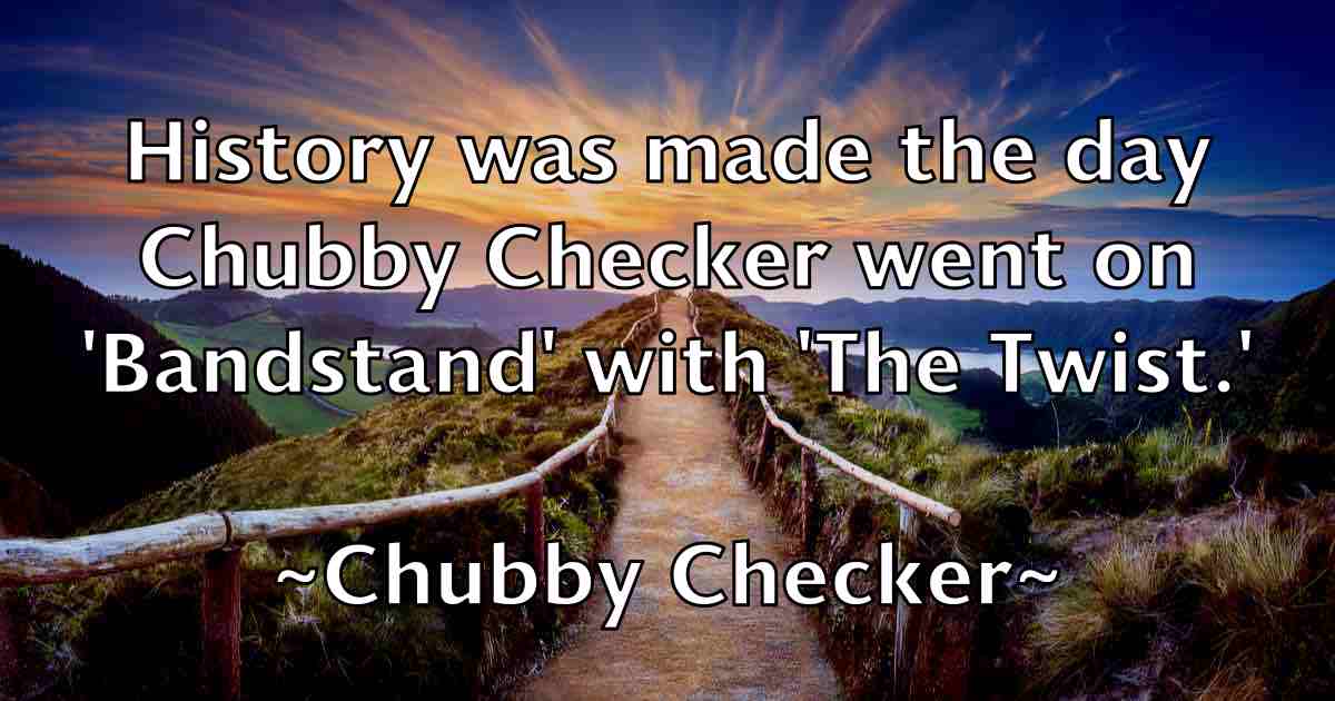 /images/quoteimage/chubby-checker-fb-154180.jpg
