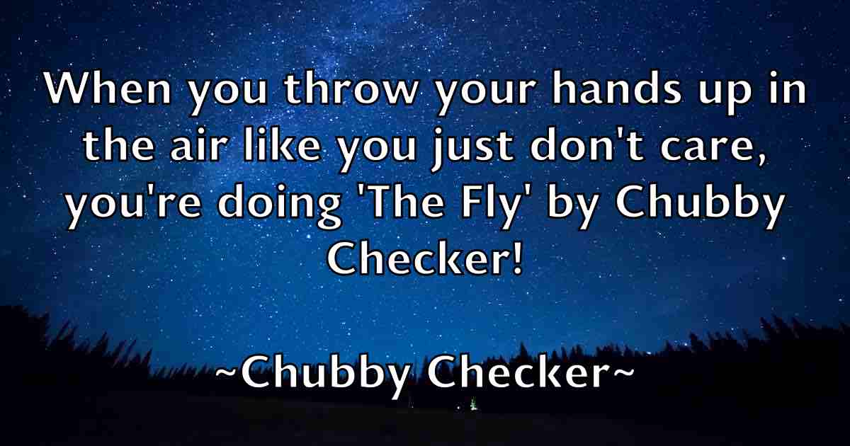 /images/quoteimage/chubby-checker-fb-154196.jpg