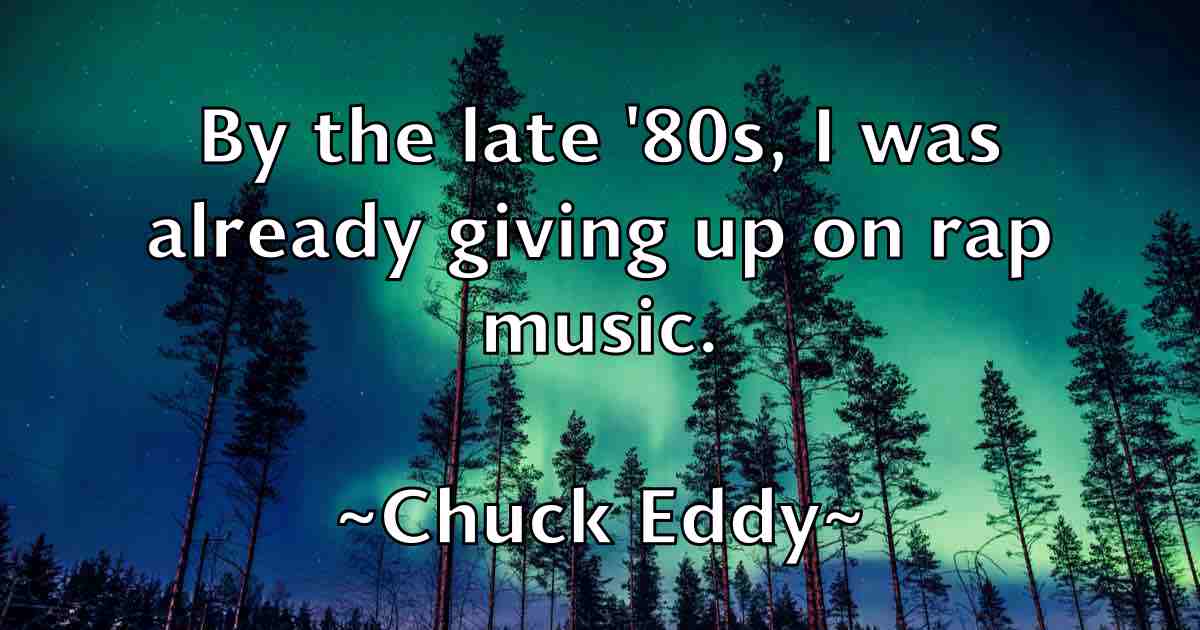 /images/quoteimage/chuck-eddy-fb-154414.jpg