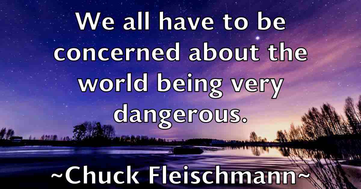 /images/quoteimage/chuck-fleischmann-fb-154460.jpg
