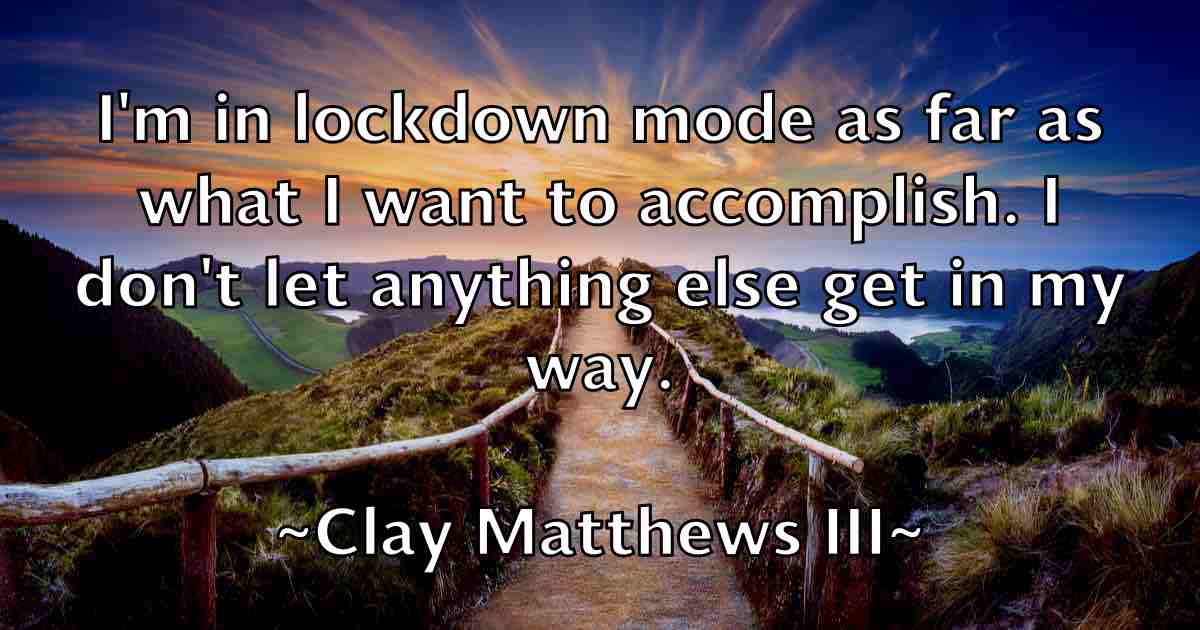 /images/quoteimage/clay-matthews-iii-fb-158762.jpg