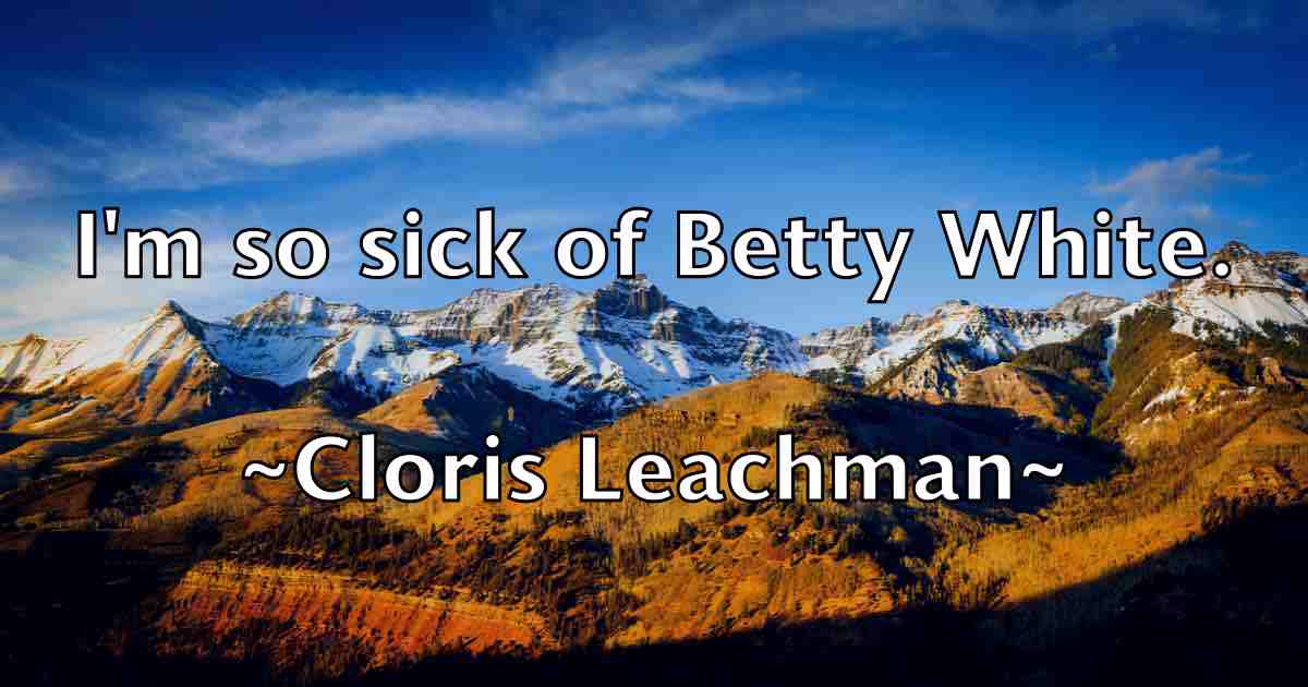 /images/quoteimage/cloris-leachman-fb-160402.jpg