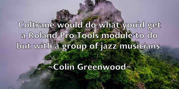 /images/quoteimage/colin-greenwood-161928.jpg