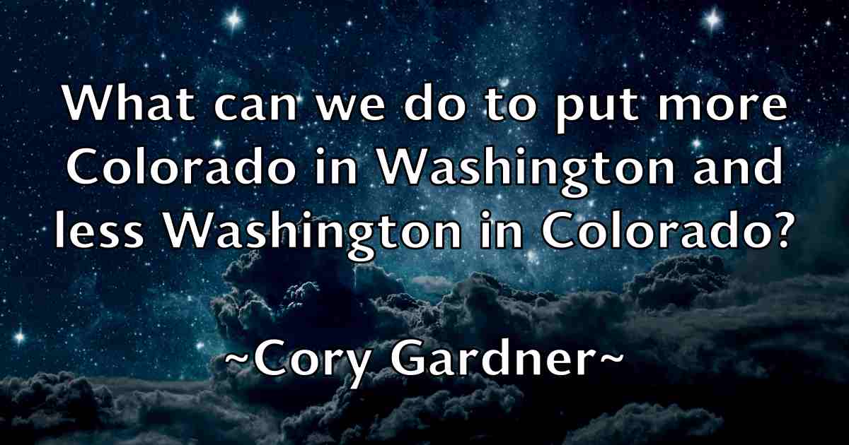 /images/quoteimage/cory-gardner-fb-166203.jpg