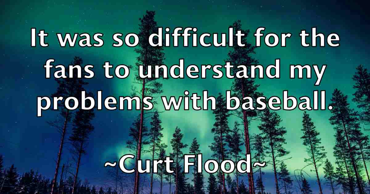 /images/quoteimage/curt-flood-fb-168951.jpg
