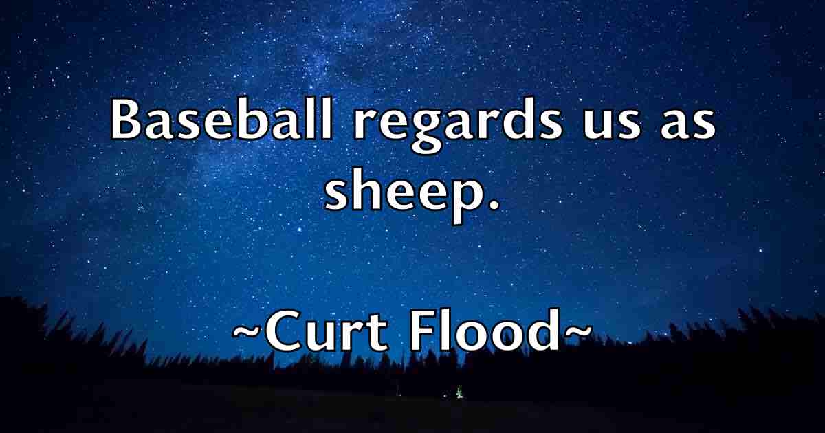 /images/quoteimage/curt-flood-fb-168959.jpg