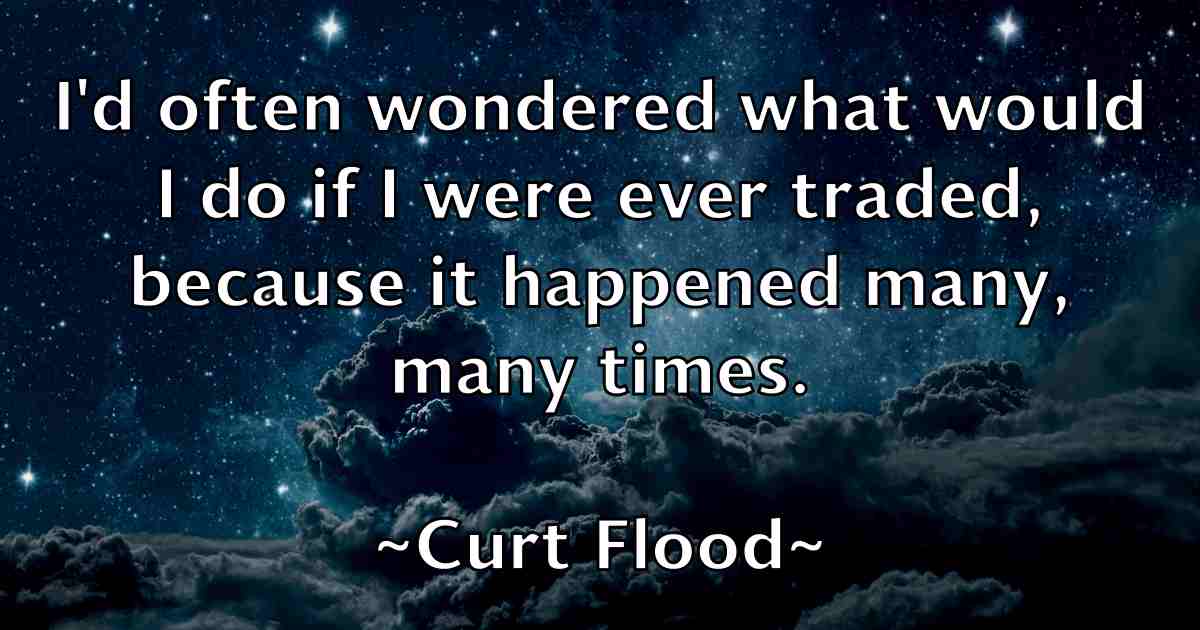 /images/quoteimage/curt-flood-fb-168962.jpg