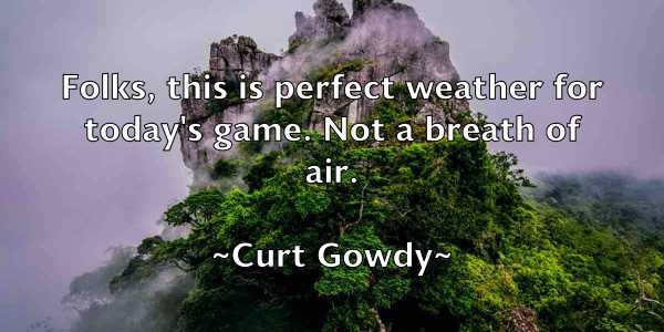 /images/quoteimage/curt-gowdy-168967.jpg