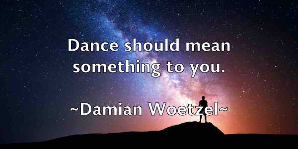 /images/quoteimage/damian-woetzel-172537.jpg