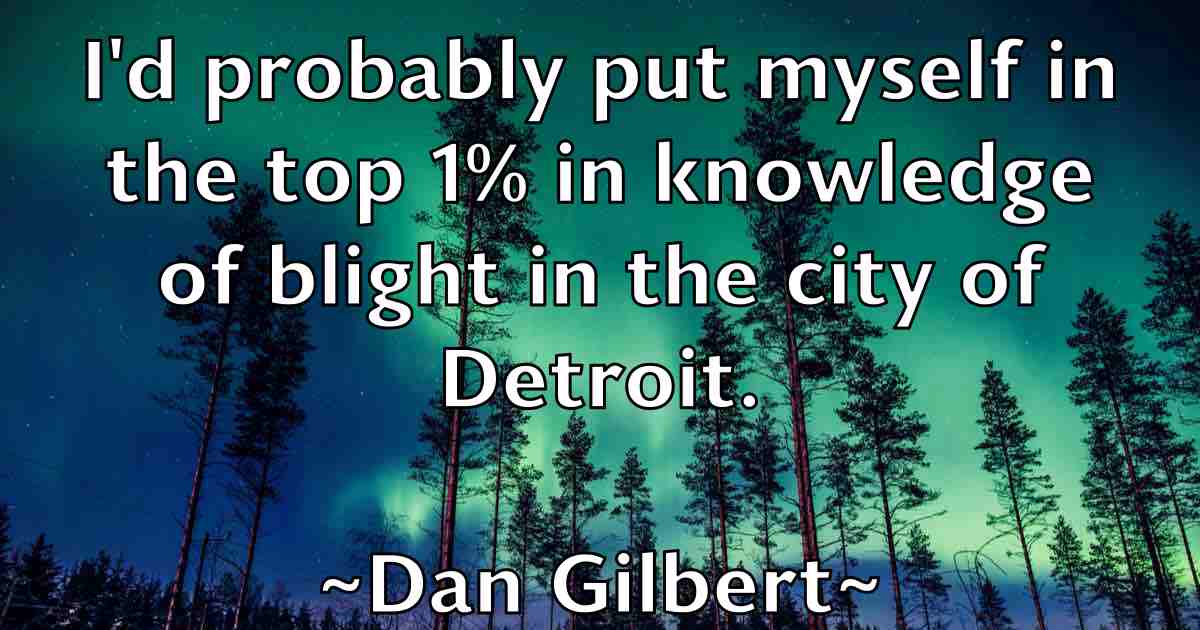 /images/quoteimage/dan-gilbert-fb-173950.jpg