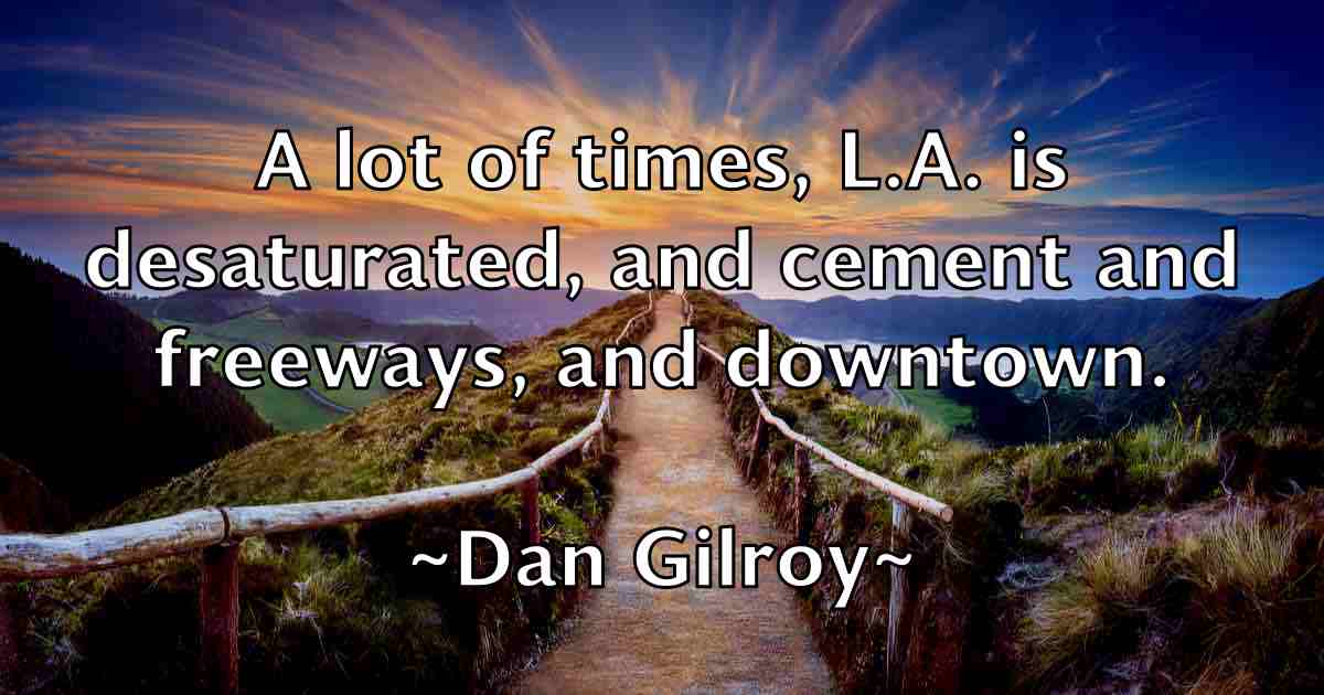 /images/quoteimage/dan-gilroy-fb-173962.jpg