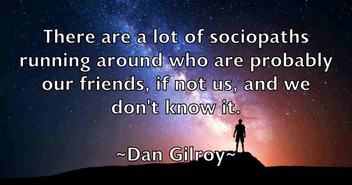 /images/quoteimage/dan-gilroy-fb-173998.jpg