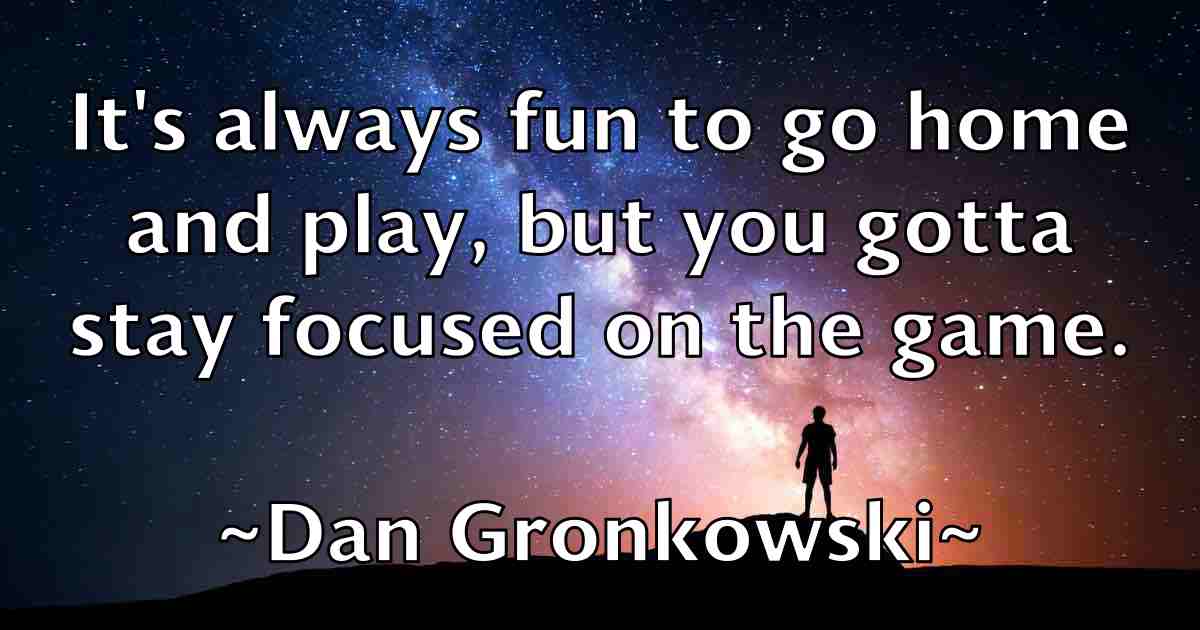 /images/quoteimage/dan-gronkowski-fb-174013.jpg