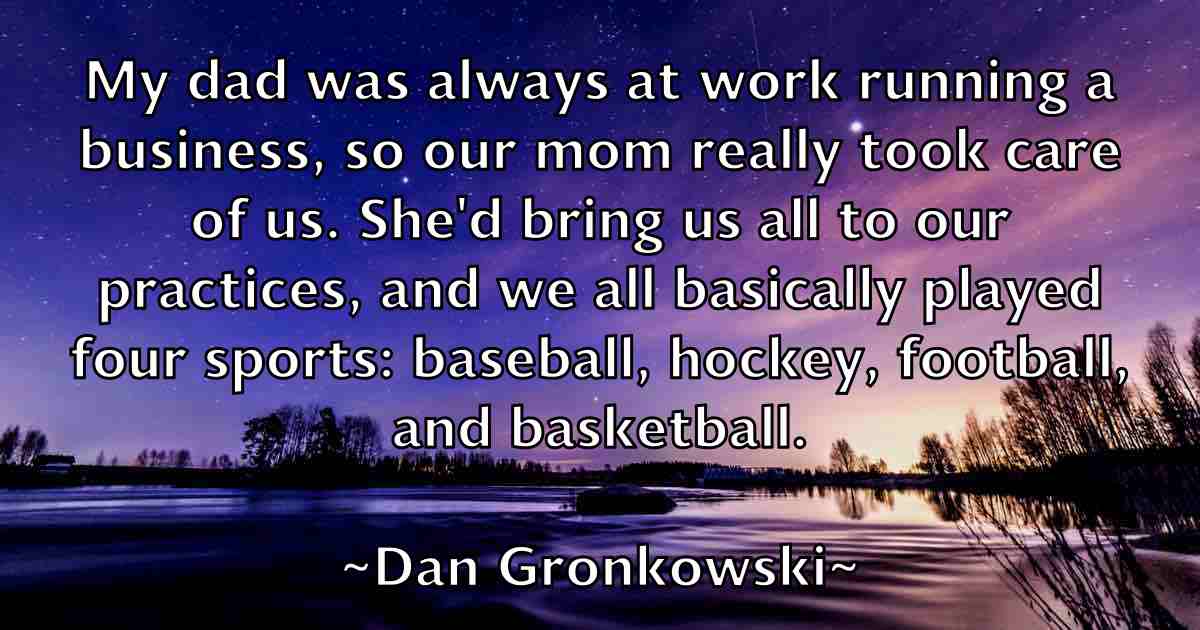 /images/quoteimage/dan-gronkowski-fb-174018.jpg