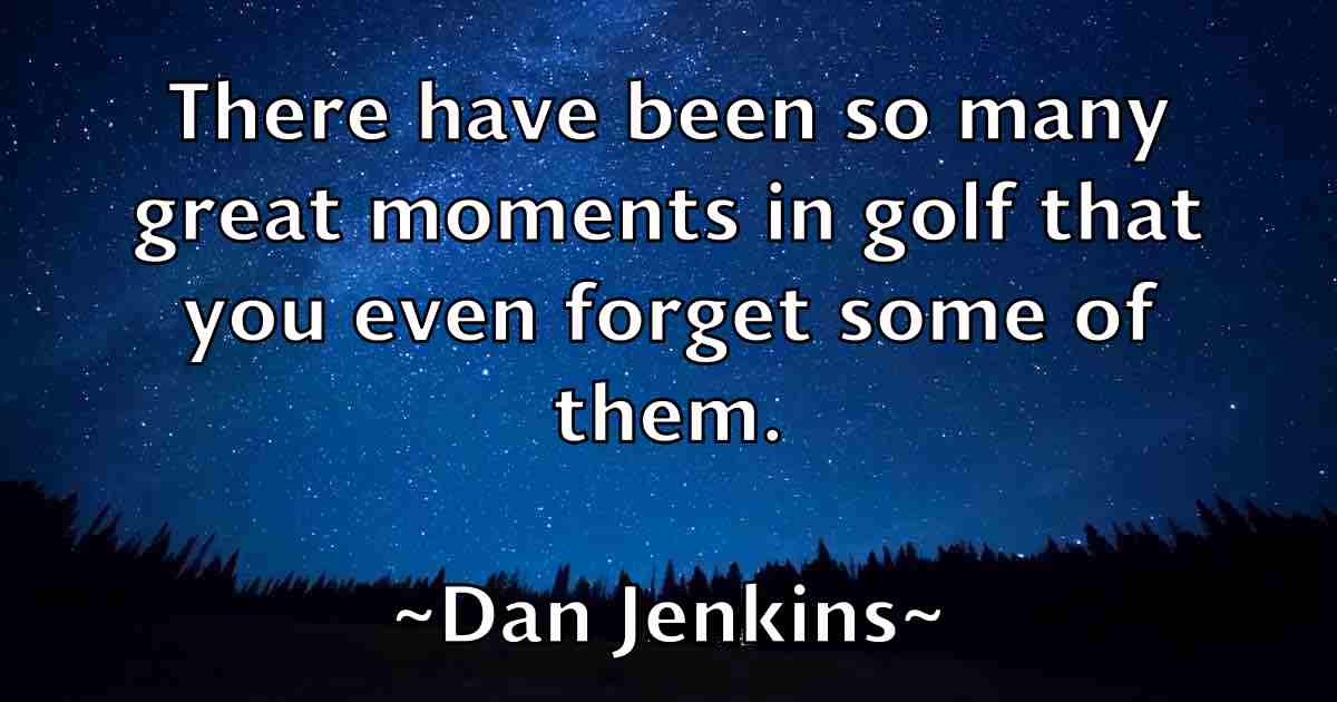 /images/quoteimage/dan-jenkins-fb-174231.jpg