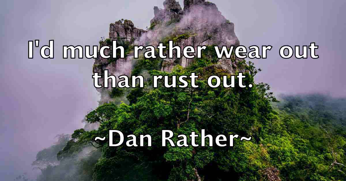 /images/quoteimage/dan-rather-fb-174813.jpg