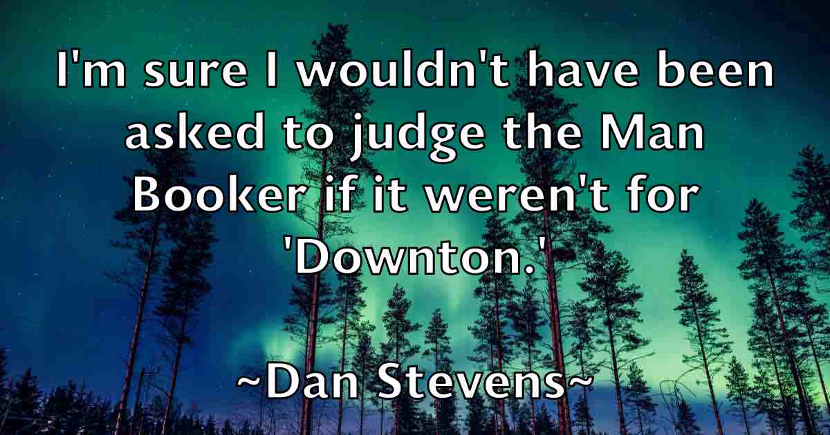 /images/quoteimage/dan-stevens-fb-175203.jpg
