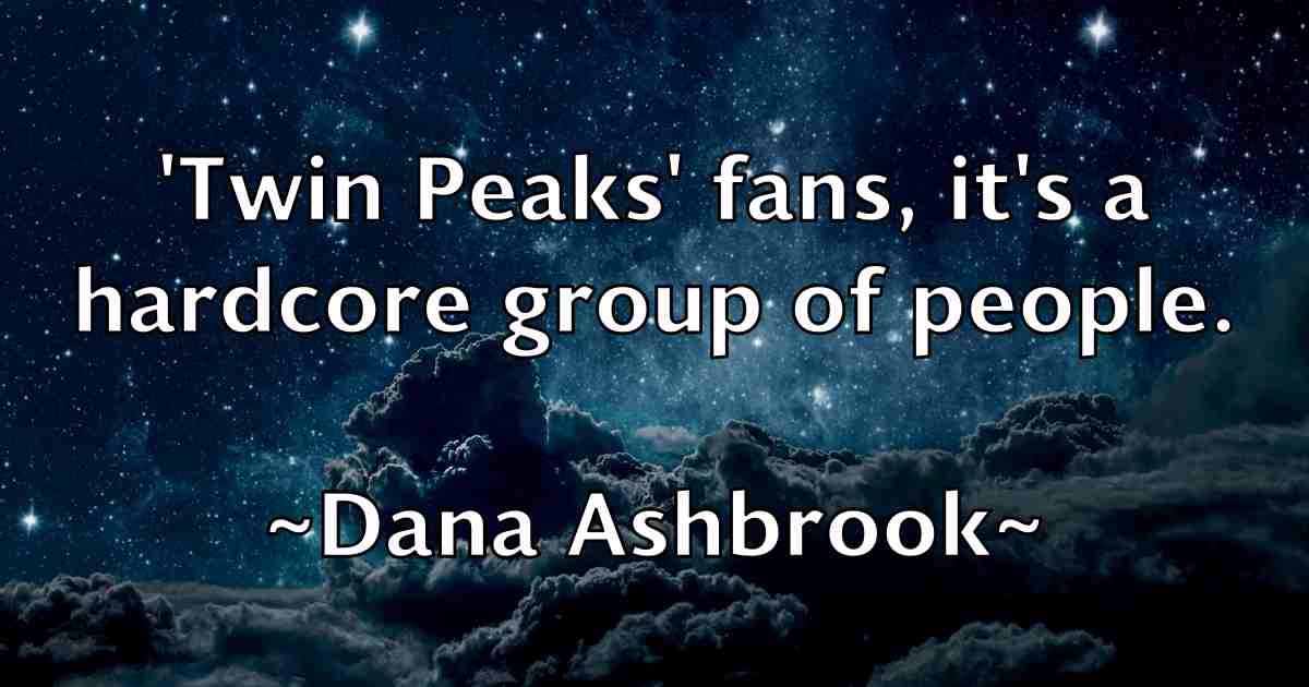 /images/quoteimage/dana-ashbrook-fb-175355.jpg