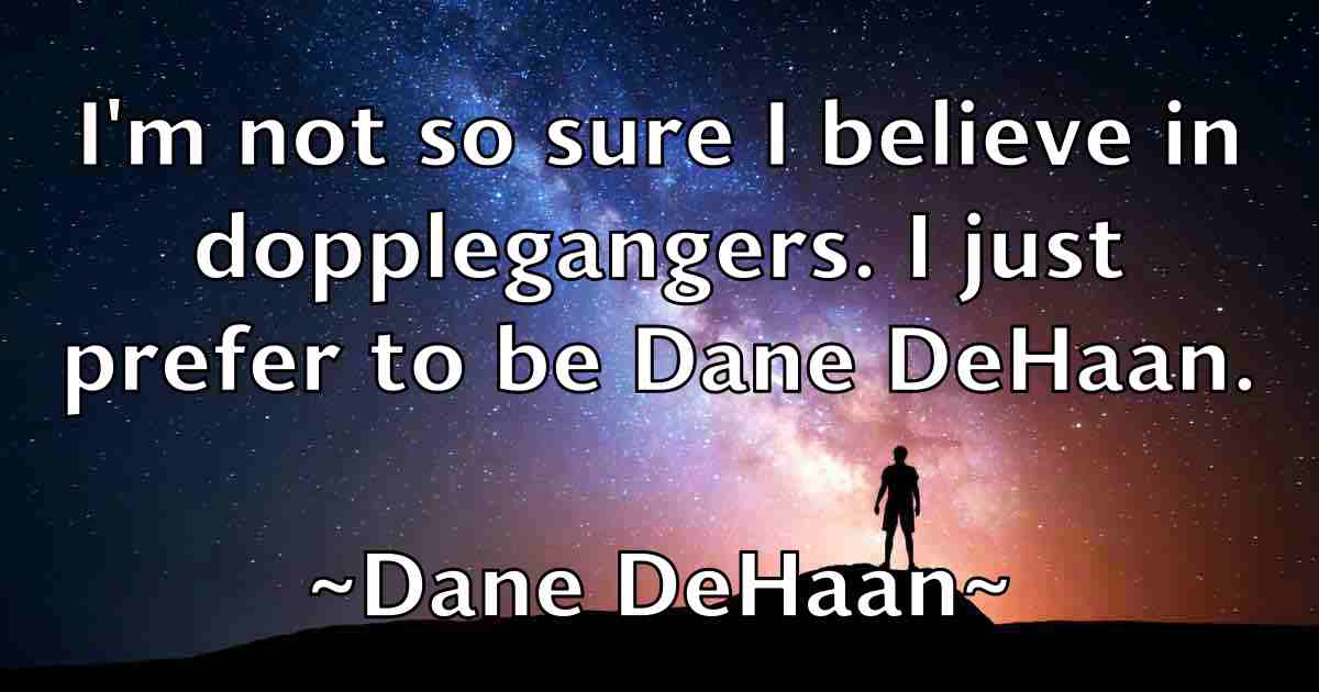 /images/quoteimage/dane-dehaan-fb-176189.jpg