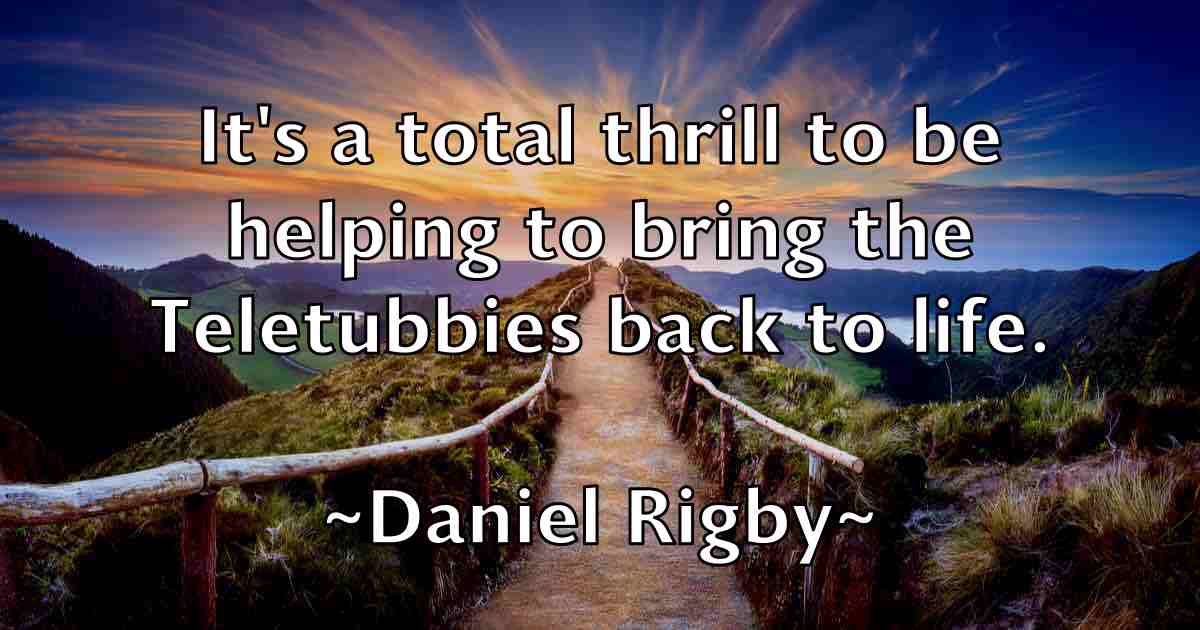 /images/quoteimage/daniel-rigby-fb-179235.jpg