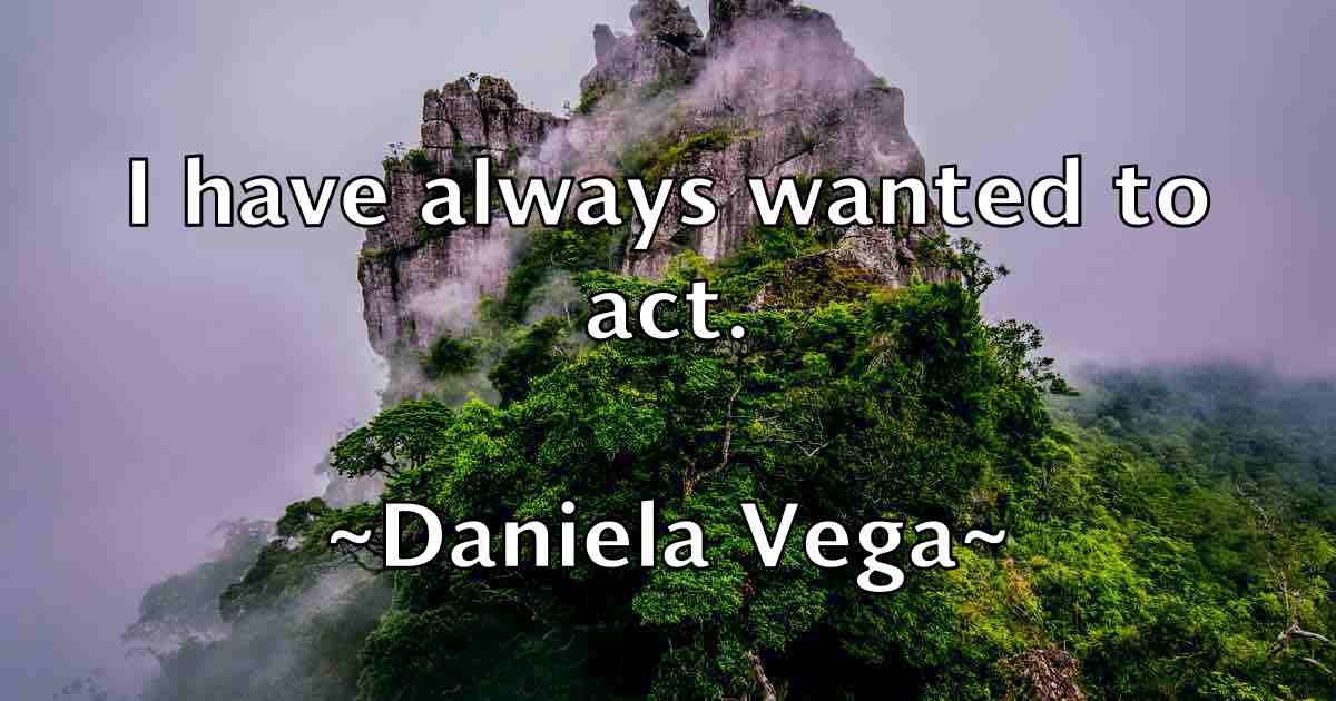 /images/quoteimage/daniela-vega-fb-179764.jpg