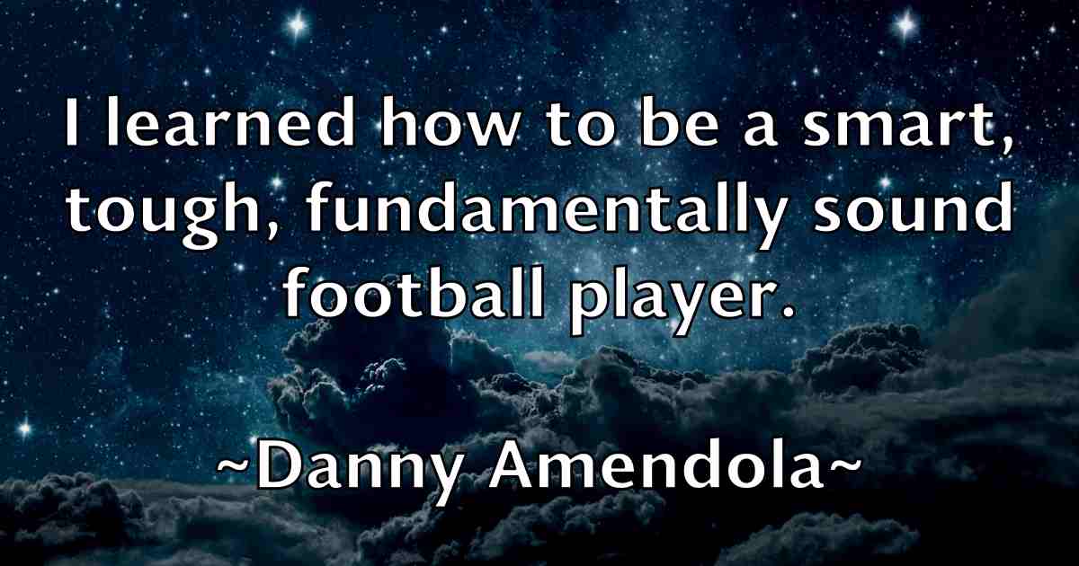 /images/quoteimage/danny-amendola-fb-180325.jpg