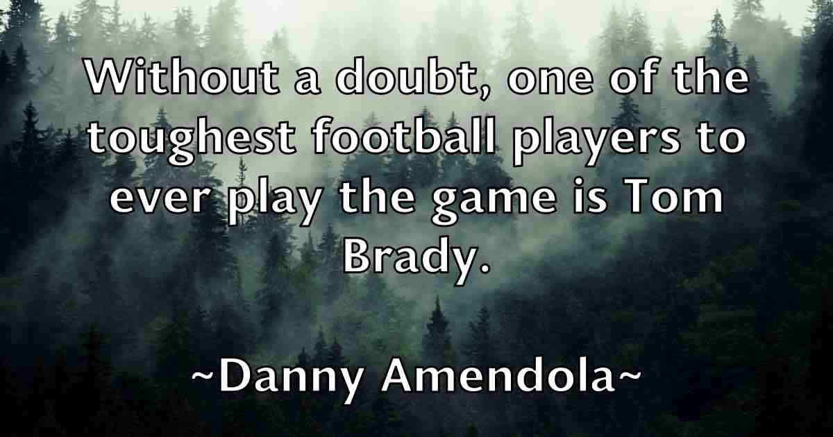 /images/quoteimage/danny-amendola-fb-180344.jpg