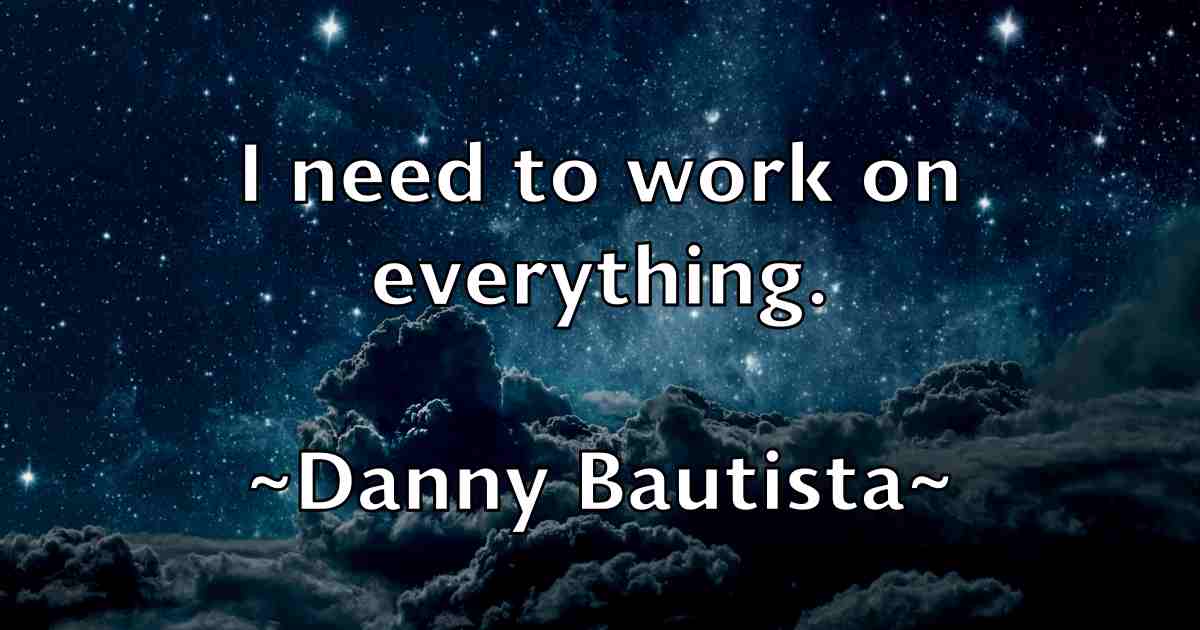 /images/quoteimage/danny-bautista-fb-180400.jpg