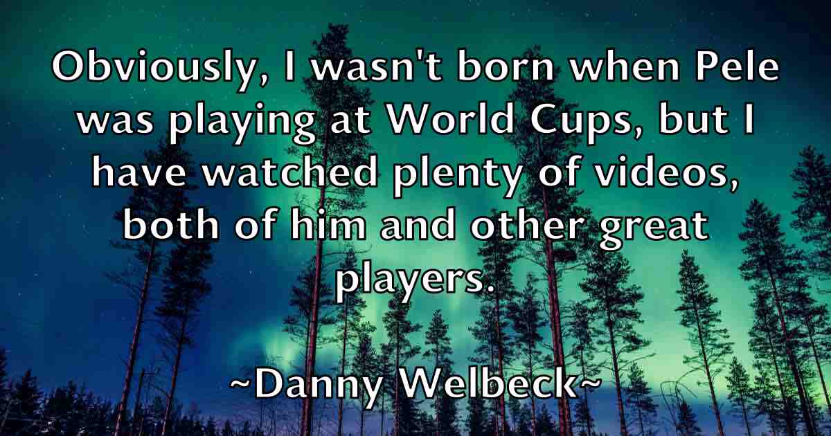 /images/quoteimage/danny-welbeck-fb-181287.jpg