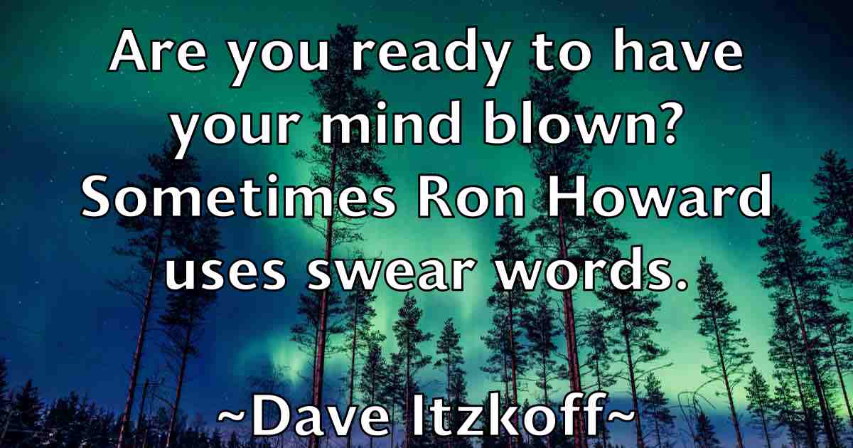 /images/quoteimage/dave-itzkoff-fb-184118.jpg