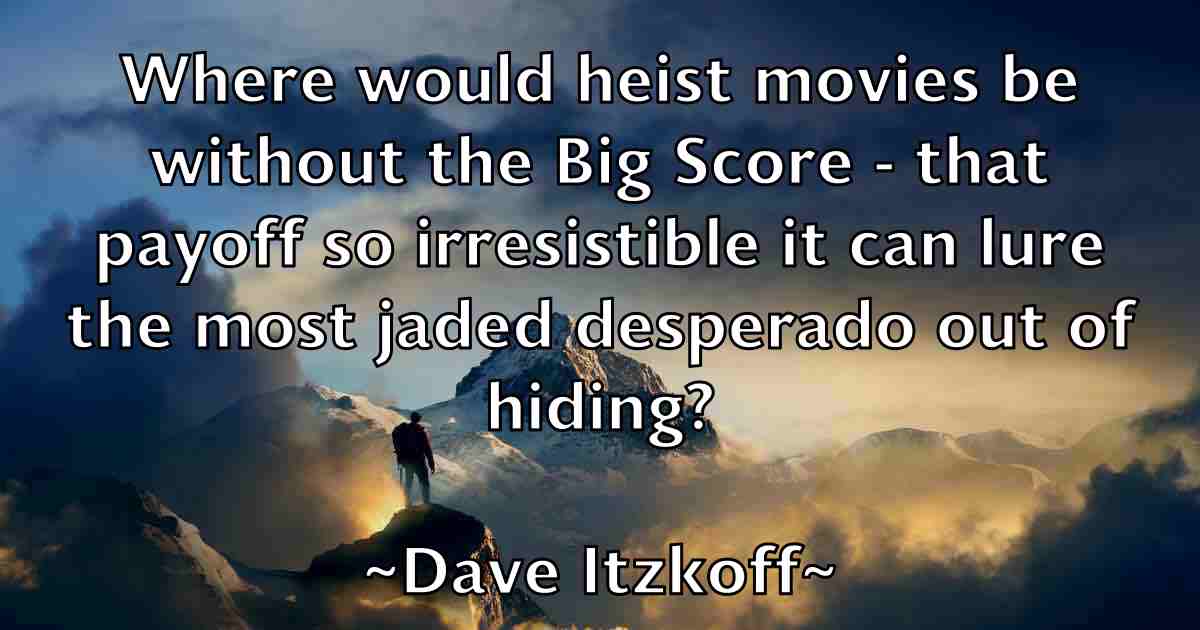 /images/quoteimage/dave-itzkoff-fb-184120.jpg