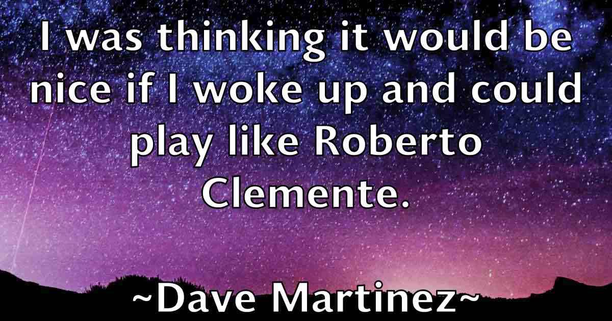 /images/quoteimage/dave-martinez-fb-184202.jpg