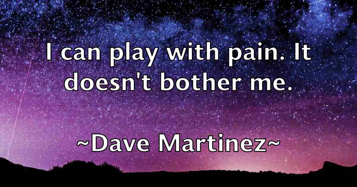 /images/quoteimage/dave-martinez-fb-184204.jpg
