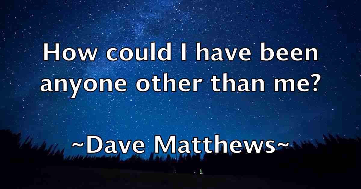/images/quoteimage/dave-matthews-fb-184244.jpg